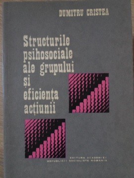 STRUCTURILE PSIHOSOCIALE ALE GRUPULUI SI EFICIENTA ACTIUNII-DUMITRU CRISTEA-110067 foto