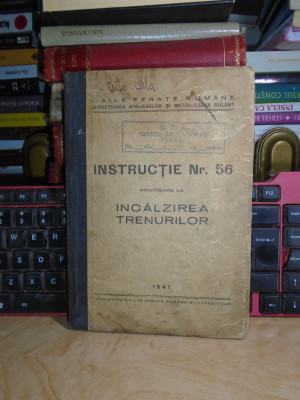 CFR - INSTRUCTIE NR. 56 : PRIVITOARE LA INCALZIREA TRENURILOR , 1941 foto