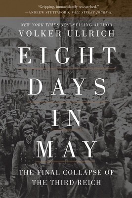 Eight Days in May: The Final Collapse of the Third Reich foto