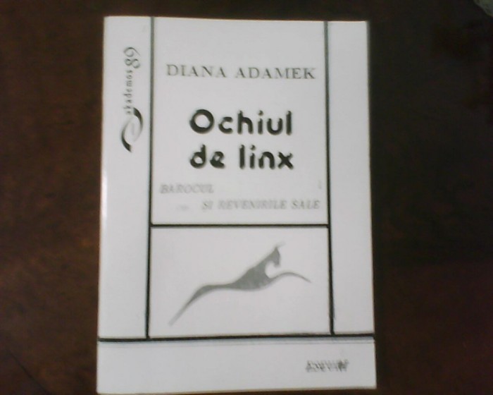 Diana Adamek Ochiul de linx. Barocul si revenirile sale, ed. princeps
