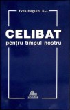 CELIBAT PENTRU TIMPUL NOSTRU-YVES RAGUIN, S.J.-355575
