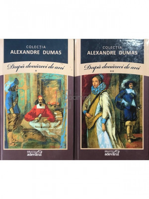 Al. Dumas - După douăzeci de ani, 2 vol. (editia 2011) foto