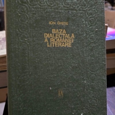 Baza Dialectala A Romanei Literare - Ion Ghetie foto