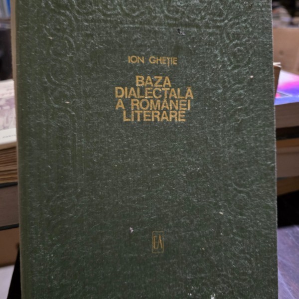 Baza Dialectala A Romanei Literare - Ion Ghetie