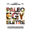 Paleo egy &eacute;letre - Szuper&eacute;lelmiszerek a hossz&uacute; &eacute;s minős&eacute;gi &eacute;lethez - Loren Cordain