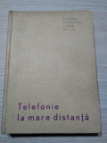 TELEFONIE LA MARE DISTANTA - S. Condrea (coordonator) - 1966, 508 p.