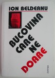 Bucovina care ne doare &ndash; Ion Beldeanu - Carte Istorie