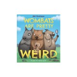Wombats Are Pretty Weird: A (Not So) Serious Guide