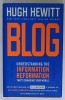 BLOG , UNDERSTANDING THE INFORMATION REFORMATION , THAT &#039; S CHANGING THE WORLD by HUGH HEWITT , 2005