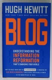 BLOG , UNDERSTANDING THE INFORMATION REFORMATION , THAT &#039; S CHANGING THE WORLD by HUGH HEWITT , 2005