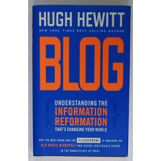 BLOG , UNDERSTANDING THE INFORMATION REFORMATION , THAT &#039; S CHANGING THE WORLD by HUGH HEWITT , 2005