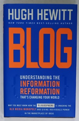 BLOG , UNDERSTANDING THE INFORMATION REFORMATION , THAT &amp;#039; S CHANGING THE WORLD by HUGH HEWITT , 2005 foto