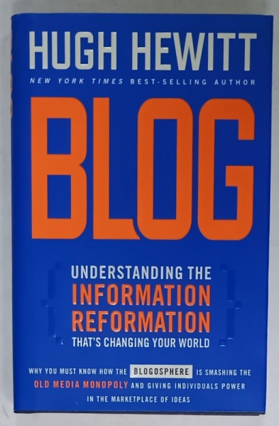 BLOG , UNDERSTANDING THE INFORMATION REFORMATION , THAT &#039; S CHANGING THE WORLD by HUGH HEWITT , 2005
