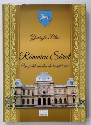RAMNICU SARAT , UN JUDET MANDRU DE TRECUTUL SAU de GHEORGHE PETCU , 2018 foto