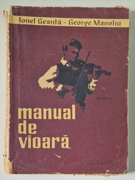MANUAL DE VIOARA de IONEL GEANTA SI GEORGE MANOLIU , VOL II , 1962 *PREZINTA URME DE UZURA