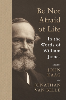 Be Not Afraid of Life: In the Words of William James foto
