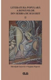 Literatura populara a romanilor din serbia de rasarit Vol.2 - Slavoljub Gacovic, Virginia Popovic