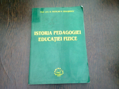 ISTORIA PEDAGOGIEI EDUCATIEI FIZICE - NICOLAE N. CEAUSESCU foto