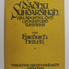 SADHU SUNDAR SINGH - EIN APOSTEL DES OSTENS UND WESTENS von FRIEDRICH HEILER , 1926