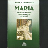 MARIA. Studiu Teologic despre Fecioara Maria - Com&acirc;ntuitoare, Mijlocitoare, Avocată - de Mark Miravalle, Carte Creștinism.