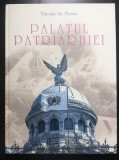 Nicolae Șt. Noica - Palatul Patriarhiei: personalități și semnificații din istor
