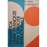 M. Saras - Gramatica limbii franceze prin exercitii structurale (Editia: 1972)
