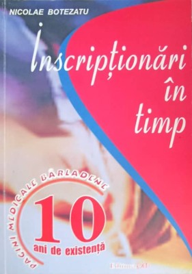 INSCRIPTIONARI IN TIMP. PAGINI MEDICALE BARLADENE, 10 ANI DE EXISTENTA-NICOLAE BOTEZATU foto