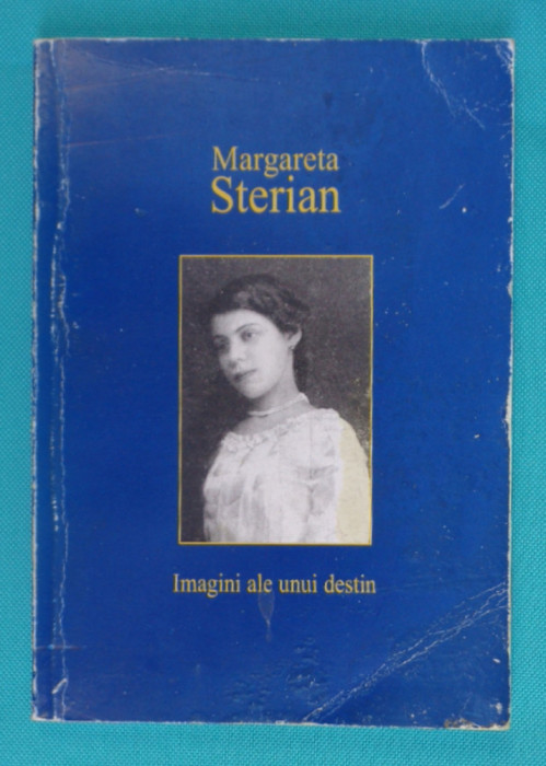 Margareta Sterian &ndash; Imagini ale unui destin ( album de fotografii )