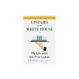 Upstairs at the White House: My Life with the First Ladies