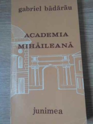 ACADEMIA MIHAILEANA 1835-1848-GABRIEL BADARAU-258355 foto