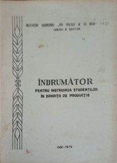INDRUMATOR PENTRU INSTRUIREA STUDENTILOR IN CONDITII DE PRODUCTIE-COLECTIV-251043