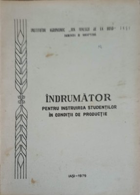 INDRUMATOR PENTRU INSTRUIREA STUDENTILOR IN CONDITII DE PRODUCTIE-COLECTIV-251043 foto