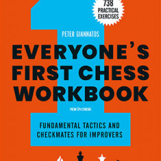 Everyone's First Chess Workbook: Fundamental Tactics and Checkmates for Improvers - 738 Practical Exercises