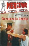 Dezastru la Jeddia - Saxton Burr roman editura z colectie mercenar 1997 coperta brosata 176 pagini