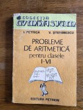 Probleme Aritmetica Clasele 1-4, I. Petrica, Petrion 1990, 255 Pagini - Matematica Primara