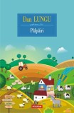 P&acirc;lp&acirc;iri - Hardcover - Dan Lungu - Polirom