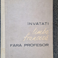 INVATATI LIMBA FRANCEZA FARA PROFESOR - Ion Braescu, Sorina Bercescu