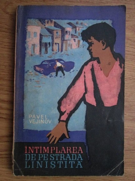 Pavel Vejinov - &Icirc;nt&icirc;mplarea de pe strada liniștită