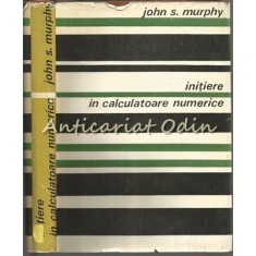 Initiere In Calculatoare Numerice - John S. Murphy