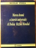 MAREA DRAMA A ISTORIEI UNIVERSALE: AL DOILEA RAZBOI MONDIAL-NICOLAE STOICA-234946