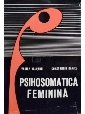 Vasile Văleanu - Psihosomatică feminină (editia 1977) foto