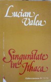 Singuratate in Ithaca - Lucian Valea - Poezie - Editura Junimea 1978 - 94 pagini - Carte Beletristica