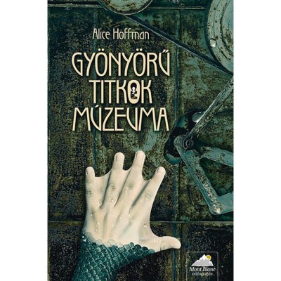 Gy&amp;ouml;ny&amp;ouml;rű titkok m&amp;uacute;zeuma - Alice Hoffman foto
