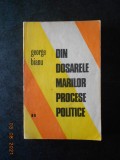 GEORGE BIANU - DIN DOSARELE MARILOR PROCESE POLITICE volumul 2