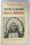 MOEURS ET HISTOIRE DES PEAUX - ROUGES par RENE THEVENIN et PAUL COZE , 1929