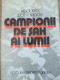 CAMPIONII DE SAH AI LUMII-ELISABETA POLIHRONIADE-349010