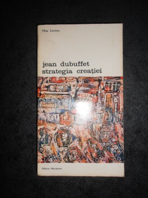 MAX LOREANU - JEAN DUBUFFET. STRATEGIA CREATIEI foto