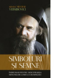 Simboluri si semne. Indrumar pentru descifrarea minunilor lumii lui Dumnezeu - Sfantul Nicolae Velimirovici, Ionut Gurgu