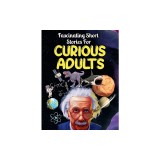 Fascinating Short Stories For Curious Adults: Thrilling Collection of Unbelievable, Funny, and True Tales from Around the World