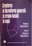 CRESTEREA SI DEZVOLTAREA GENERALA SI CRANIO - FACIALA LA COPII de VIORICA MILICESCU, IOANA DUDUCA MILICESCU , 2001 * DEDICATIE